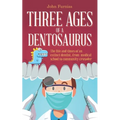 Three Ages of a Dentosaurus: The life and times of an extinct dentist, from medical school to community crusader