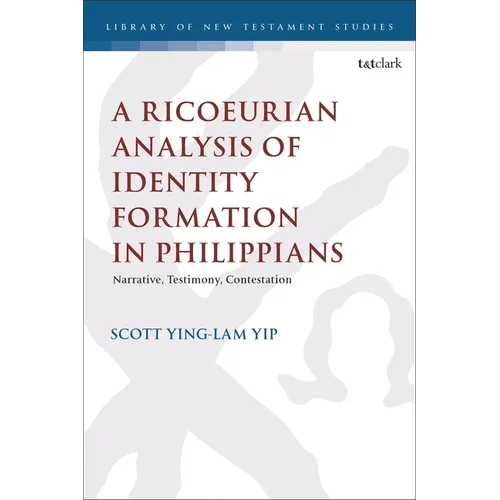 A Ricoeurian Analysis of Identity Formation in Philippians: Narrative, Testimony, Contestation