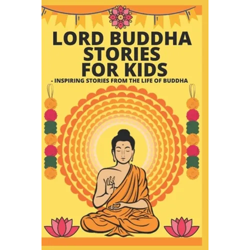 Lord Buddha Stories for Kids- Inspiring Stories from The Life of Buddha