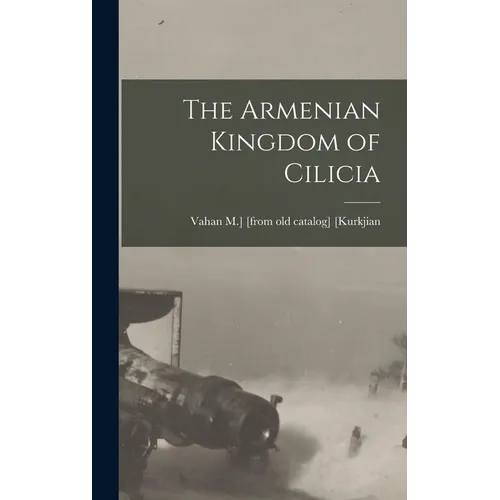 The Armenian Kingdom of Cilicia