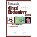 Understanding Clinical Biochemistry: Vol.4 Miscellaneous