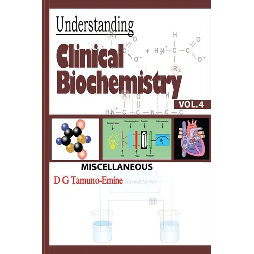 Understanding Clinical Biochemistry: Vol.4 Miscellaneous