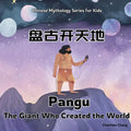 Pangu: Bilingual Chinese Mythology Stories for Kids In English, Chinese, and Pinyin