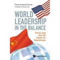 World Leadership in the Balance: China and the Us Clash for Supremacy