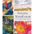 Painting in Watercolor: The Indispensable Guide