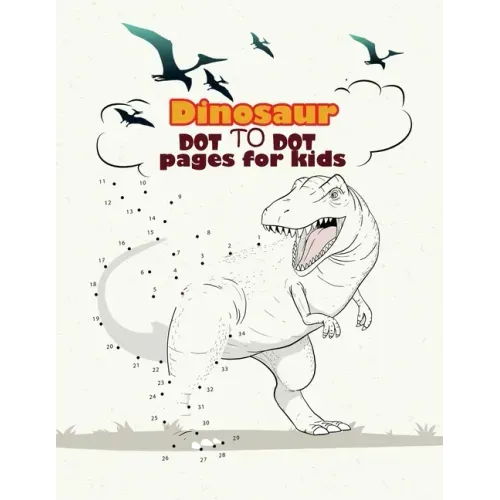 Dinosaur Dot To Dot pages for kids: Dinosaurs Activity Book For Kids: Coloring, Dot to Dot, (Fun Activities for Kids)