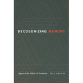 Decolonizing Memory: Algeria and the Politics of Testimony