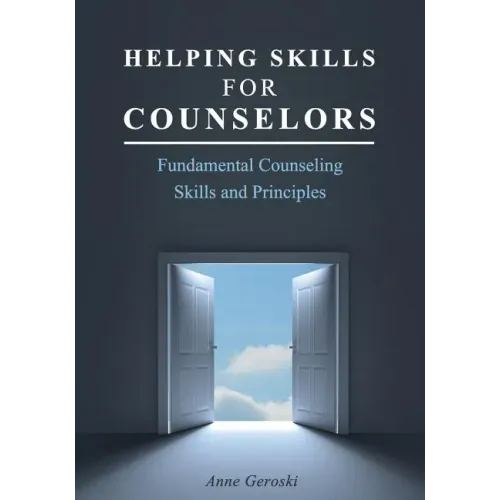 Helping Skills for Counselors: Fundamental Counseling Skills and Principles