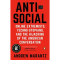 Antisocial: Online Extremists, Techno-Utopians, and the Hijacking of the American Conversation