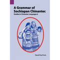 A Grammar of Sochiapan Chinantec: Studies in Chinantec Language 6
