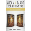 Wicca & Tarot for Beginners: A Guide To Spellcasting, Fortunetelling, Magic Rituals And More!