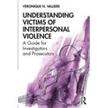 Understanding Victims of Interpersonal Violence: A Guide for Investigators and Prosecutors