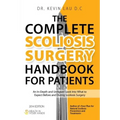 The Complete Scoliosis Surgery Handbook for Patients (2nd Edition): An In-Depth and Unbiased Look Into What to Expect Before and During Scoliosis Surg