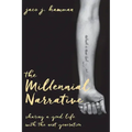 The Millennial Narrative: Sharing a Good Life with the Next Generation