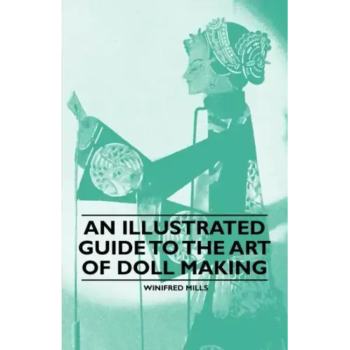 An Illustrated Guide to the Art of Doll Making