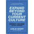 Expand Beyond Your Current Culture: Diversity and Inclusion for CEOs and Leadership