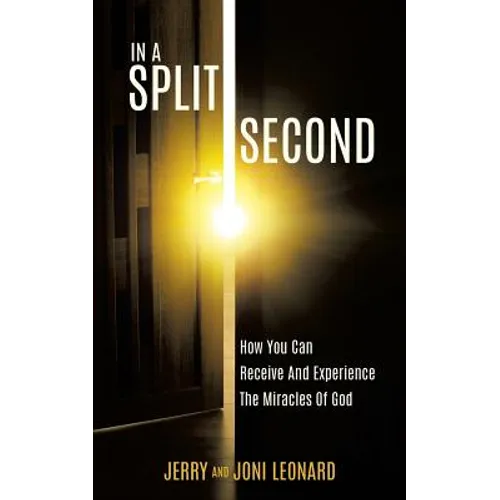 IN A SPLIT SECOND How You Can Receive And Experience The Miracles Of God