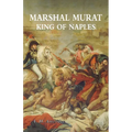 Marshal Murat: King of Naples