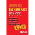 Unreported Truth: Technocracy 2021-2050: Vaccine Frauds, Cyber Attacks, World Wars & Population Control; Exposed!