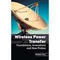 Wireless Power Transfer: Foundations, Innovations and New Probes