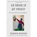 An Onion in My Pocket: My Life with Vegetables