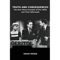 Truth and Consequences: The Quiz Show Scandals of the 1950s and Their Aftermath