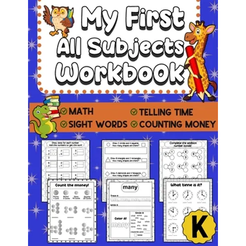 My First All Subjects Workbook: Kindergarten Learning Workbook - Sight Words Reading Writing - Math Addition Subtraction Number Bonds - How To Count M