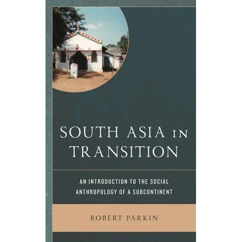 South Asia in Transition: An Introduction to the Social Anthropology of a Subcontinent