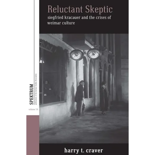 Reluctant Skeptic: Siegfried Kracauer and the Crises of Weimar Culture - Paperback
