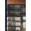 Records of the Connecticut Line of the Hayden Family