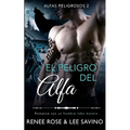 El peligro del alfa: Un romance con un hombre lobo