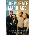 Corporate Marriage: Biblical Wisdom Combined with Business Strategies for a Marriage That Thrives