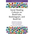 Social Reading Cultures on BookTube, Bookstagram, and BookTok