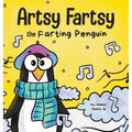 Artsy Fartsy the Farting Penguin: A Story About a Creative Penguin Who Farts