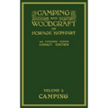 Camping And Woodcraft Volume 1 - The Expanded 1916 Version (Legacy Edition): The Deluxe Masterpiece On Outdoors Living And Wilderness Travel