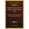 Thomas Hazard, Son of Robert, Called College Tom: A Study of Life in Narragansett in the Eighteenth Century