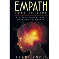 Empath: Feel to Live: A Psychological Take on Being an Empath