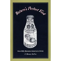 Nature's Perfect Food: How Milk Became America's Drink