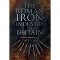 The Roman Iron Industry in Britain