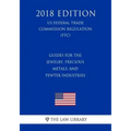 Guides for the Jewelry, Precious Metals, and Pewter Industries (US Federal Trade Commission Regulation) (FTC) (2018 Edition)