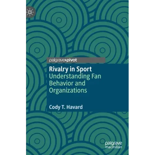 Rivalry in Sport: Understanding Fan Behavior and Organizations