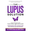 The Lupus Solution: Your Step-By-Step Functional Medicine Guide to Understanding Lupus, Avoiding Flares and Achieving Long-Term Remission