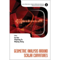 Geometric Analysis Around Scalar Curvatures