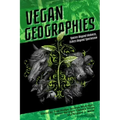 Vegan Geographies: Spaces Beyond Violence, Ethics Beyond Speciesism