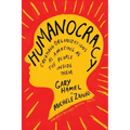 Humanocracy: Creating Organizations as Amazing as the People Inside Them