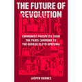 The Future of Revolution: Communist Prospects from the Paris Commune to the George Floyd Uprising