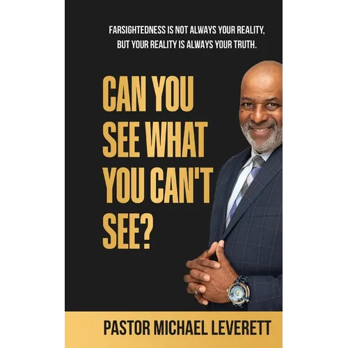 Can You See What You Can't See?: Farsightedness Is not always your reality, but your reality is always your truth.