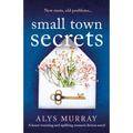 Small Town Secrets: A heartwarming and uplifting women's fiction novel