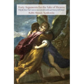 Forty Arguments for the Sake of Heaven: Why the Most Vital Controversies in Jewish Intellectual History Still Matter