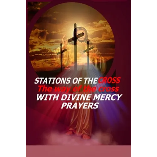 Stations of the Cross: The Way of the Cross-with Divine Mercy Prayers